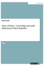 Value of Truth - Censorship and noble falsehood in Platos Republic af Paul Precht