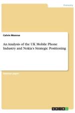 An Analysis of the UK Mobile Phone Industry and Nokia's Strategic Positioning af Calvin Monroe