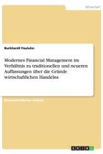 Modernes Financial Management im Verhaltnis zu traditionellen und neueren Auffassungen uber die Grunde wirtschaftlichen Handelns af Dr Burkhardt Pauluhn