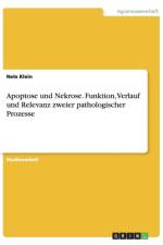 Apoptose und Nekrose. Funktion, Verlauf und Relevanz zweier pathologischer Prozesse af Nele Klein