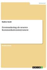 Eventmarketing als neueres Kommunikationsinstrument af Nadine Hardt