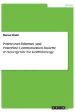 Power-over-Ethernet- und Powerline-Communication-basierte IP-Steuergerate fur Kraftfahrzeuge af Marius Strobl