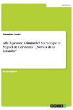 Alle Zigeuner Kriminelle? Stereotype in Miguel de Cervantes` 