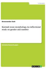 Kurmali noun morphology. An inflectional study on gender and number af Biswanandan Dash