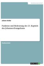 Funktion und Bedeutung des 21. Kapitels des Johannes-Evangeliums af Juliane Stratz