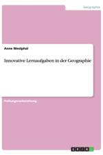 Innovative Lernaufgaben in der Geographie af Anne Westphal