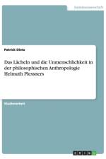 Das Lacheln und die Unmenschlichkeit in der philosophischen Anthropologie Helmuth Plessners af Patrick Dietz