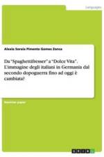 Da Spaghettifresser a Dolce Vita. L'immagine degli italiani in Germania dal secondo dopoguerra fino ad oggi e cambiata? af Alexia Soraia Pimenta Gomes Zonca