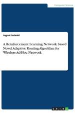 A Reinforcement Learning Network based Novel Adaptive Routing Algorithm for Wireless Ad-Hoc Network af Jagrut Solanki