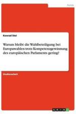 Warum bleibt die Wahlbeteiligung bei Europawahlen trotz Kompetenzgewinnung des europaischen Parlaments gering? af Konrad Steinwachs