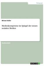 Medienkompetenz im Spiegel der neuen sozialen Medien af Miriam Keller