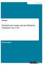 Friedrich der Grosse und das Politische Testament von 1752 af Anonym