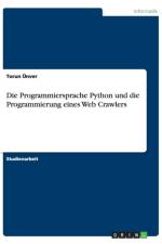 Die Programmiersprache Python und die Programmierung eines Web Crawlers af Torun UEnver