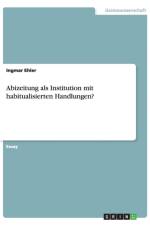 Abizeitung als Institution mit habitualisierten Handlungen? af Ingmar Ehler