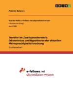 Transfer im Zweitspracherwerb. Erkenntnisse und Hypothesen der aktuellen Mehrsprachigkeitsforschung af Artemiy Batanov