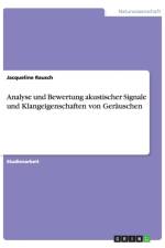 Analyse und Bewertung akustischer Signale und Klangeigenschaften von Gerauschen af Jacqueline Rausch