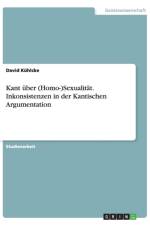 Kant uber (Homo-)Sexualitat. Inkonsistenzen in der Kantischen Argumentation af David Kuhlcke