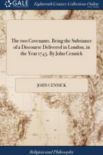 The two Covenants. Being the Substance of a Discourse Delivered in London, in the Year 1745. By John Cennick af John Cennick