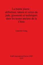 bonne pierre : definition nature et vertus du jade gisements et techniques dans les textes anciens de la Chine af Laurent Long