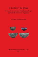 estilo y su epoca. El caso de la ceramica Famabalasto Negro Grabado del Noroeste Argentino af Valeria Palamarczuk