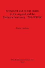 Settlement and Social Trends in the Argolid and the Methana Peninsula 1200-900 BC af Katie Lantzas