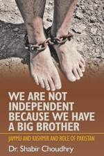 We Are Not Independent Because We Have a Big Brother af Dr Shabir Choudhry
