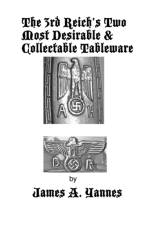 The 3rd Reich's Two Most Desirable & Collectable Tableware af James a Yannes