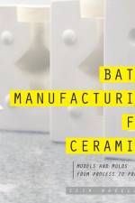 Batch Manufacturing for Ceramics af Seth Nagelberg