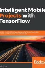 Intelligent Mobile Projects with TensorFlow af Jeff Tang