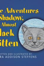 The Adventures of Shadow, the Almost Black Kitten af Debra Addison Steffens
