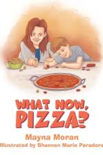 What Now, Pizza? af Mayna Moran