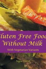 Gluten-Free Food Without Milk af Signe Lykke