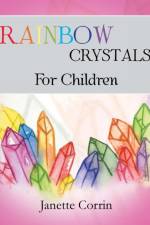 Rainbow Crystals for Children af Janette Corrin