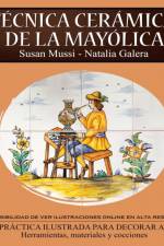 Tecnica ceramica de la mayolica af Susan Mussi-Natalia Galera