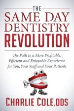 The Same Day Dentistry Revolution af Charlie Cole