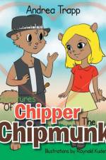 Adventures Of Chipper The Chipmunk af Andrea Trapp