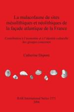 Malacofaune De Sites Mesolithiques Et Neolithiques De La Acade Atlantique De La France af Catherine DuPont