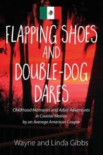 Flapping Shoes and Double-Dog Dares af Wayne and Linda Gibbs
