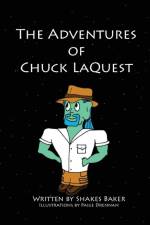 The Adventures of Chuck LaQuest af Shakes Baker