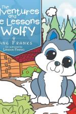 Adventures and Life Lessons of Wolfy af Lane Franks