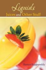 Liquids Juices and Other Stuff af Ramya Kuppureddy