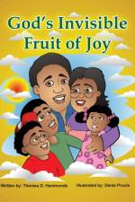 God's Invisible Fruit of Joy af Theresa D Hammonds