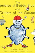 Adventures of Buddy Blue Bug and the Critters of the Gospel af Tijuana Taylor