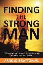Finding the Strong Man af Arnold Bratton Jr