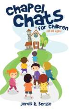Chapel Chats for Children (of All Ages) af Jerald R Borgie