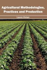 Agricultural Methodologies, Practices and Production