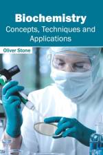 Biochemistry: Concepts, Techniques and Applications