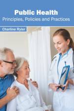 Public Health: Principles, Policies and Practices