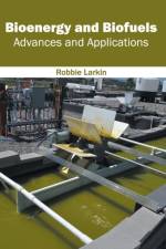 Bioenergy and Biofuels: Advances and Applications