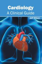 Cardiology: A Clinical Guide